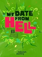 My Date From Hell (The Blooming Goddess Trilogy, #2)