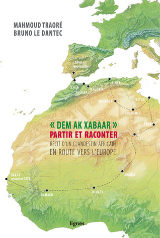 « Dem Ak Xabaar » ("Partir et raconter") - Récit d’un clandestin africain en route vers l’Europe