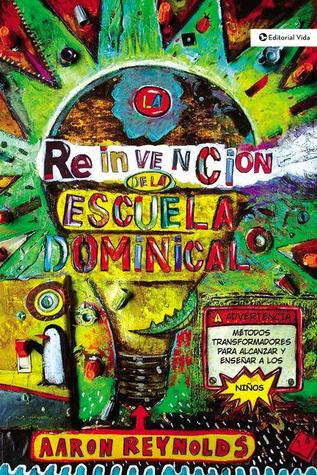 La reinvención de la escuela dominical: Técnicas transformadoras para enseñar y cautivar a los niños (Spanish Edition)