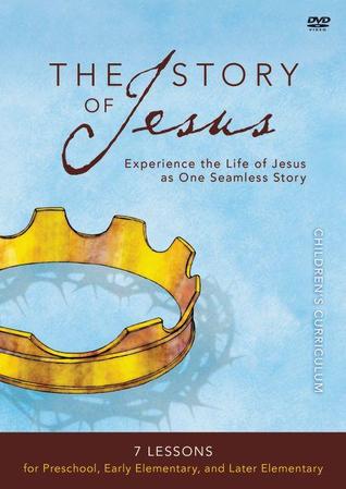 The Story of Jesus Children's Curriculum: 7 Lessons for Preschool, Early Elementary, and Later Elementary