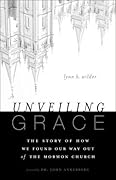 Unveiling Grace: The Story of How We Found Our Way out of the Mormon Church