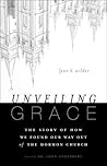 Unveiling Grace: The Story of How We Found Our Way out of the Mormon Church