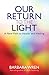 Our Return to the Light: A New Path to Health and Healing