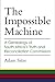 The Impossible Machine: A G...