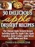 30 Delicious Apple Dessert Recipes (The Ultimate Apple Desserts Recipes Including Apple Pie, Apple Cake, Apple Cupcakes, Apple Cookies, Bread, Muffins & More)