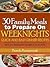 30 Family Meals To Prepare On Weeknights (Quick and Easy Dinner Recipes – The Easy Weeknight Dinners Collection)