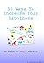 50 Ways To Increase Your Ha...