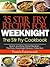 35 Stir Fry Recipes For Weeknights - The Stir Fry Cookbook (Quick and Easy Dinner Recipes - The Easy Weeknight Dinners Collection)