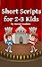 Short Scripts for 2-3 Kids
