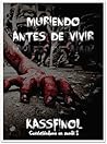 Muriendo antes de vivir by Kassfinol