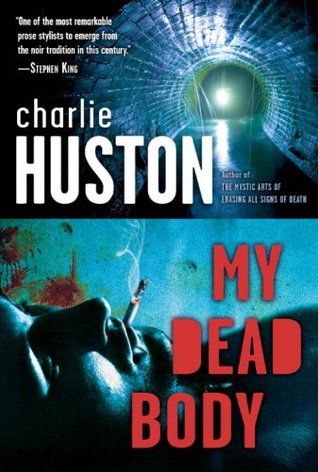 Portada de My Dead Body, de Charlie Huston
