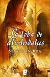 La loba de Al-Andalus by Sebastián Roa