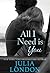 All I Need Is You by Julia London