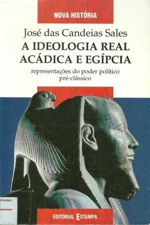 A Ideologia Real Acádica e Egípcia: Representações do Poder Político Pré-Clássico