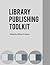 Library Publishing Toolkit by Allison P. Brown