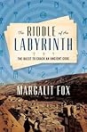 The Riddle of the Labyrinth by Margalit Fox