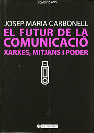 El futur de la comunicació. Xarxes, mitjans i poder