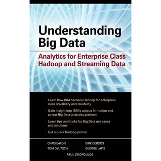 Understanding Big Data: Analytics for Enterprise Class Hadoop and Streaming Data