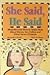 She Said, He Said: What Men and Women Really Think About Money, Sex, Politics and Other Issues of Essence