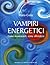 Vampiri energetici. Come riconoscerli, come difendersi