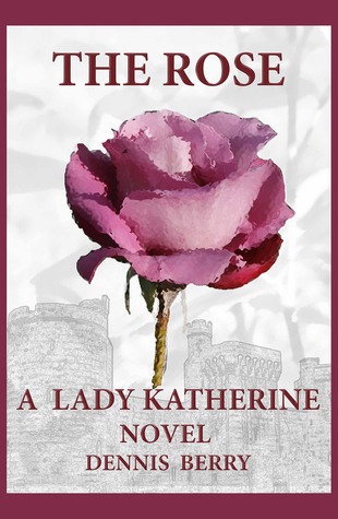 The Rose (A Lady Katherine Novel, #1)