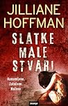 Slatke male stvari by Jilliane Hoffman