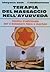 Terapia del massaggio nell'Ayurveda. Tecnica tradizionale per il benessere fisico e mentale