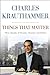 Things That Matter by Charles Krauthammer