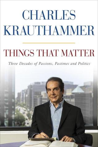 Things That Matter: Three Decades of Passions, Pastimes, and Politics