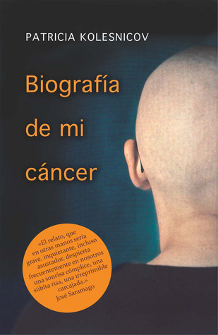 Biografía de mi cáncer. Una crónica.