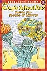 The Magic School Bus Builds The Statue Of Liberty by Anne Capeci