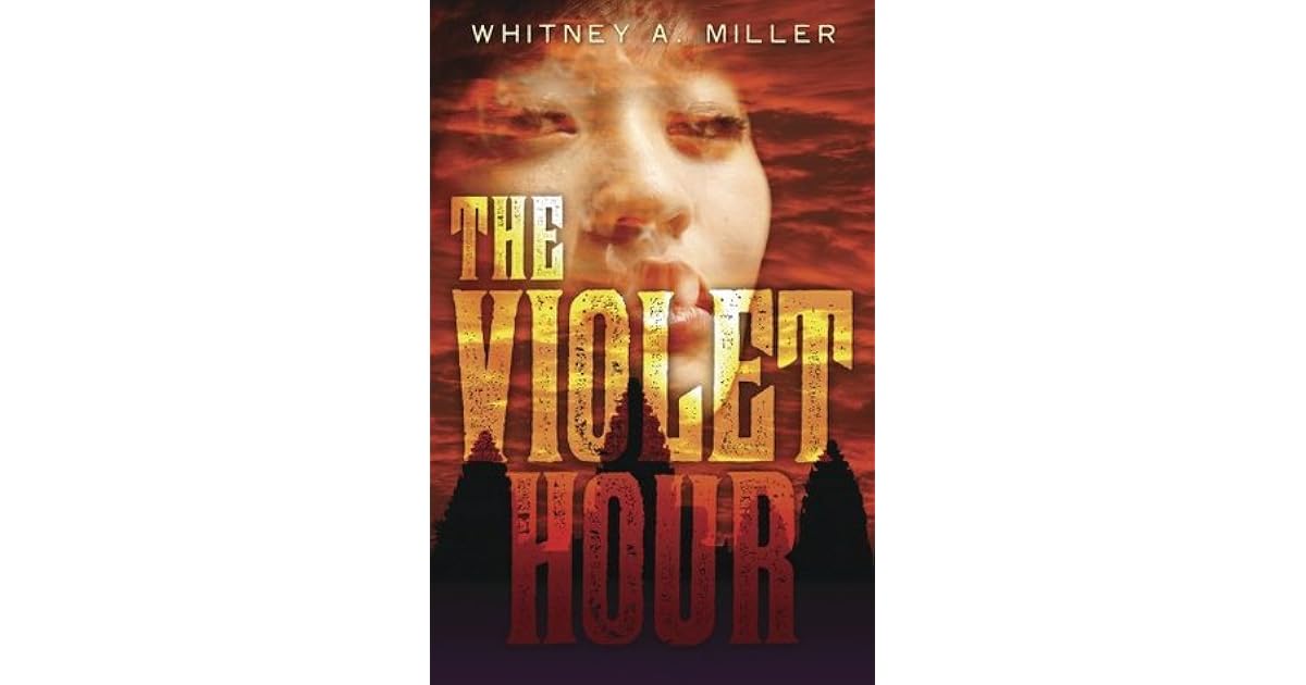 The Violet Hour (The Violet Hour, 1) by Whitney A. Miller