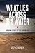 What Lies Across the Water by Stephen Kimber