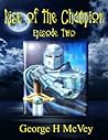 Rise of the Champion, Episode Two by George H. McVey Sr.