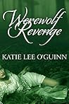 Werewolf Revenge by Katie Lee O'Guinn