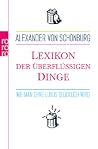 Lexikon der überflüssigen Dinge: Wie man ohne Luxus glücklich wird Lexikon der überflüssigen Dinge: Wie man ohne Luxus glücklich wird