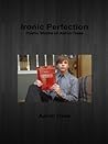 Ironic Perfection: Poetic Works of Aaron Ozee Ironic Perfection: Poetic Works of Aaron Ozee
