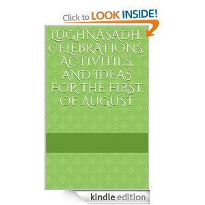 Lughnasadh: Celebrations, Activities, and Ideas for the First of August