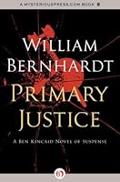 Primary Justice Ben Kencaid 1 By William Bernhardt