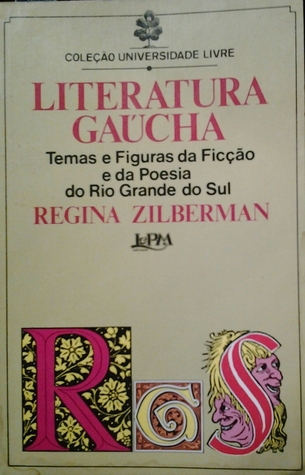 Literatura gaúcha: Temas e figuras da ficção e da poesia do Rio Grande do Sul (Coleção Universidade livre) (Portuguese Edition)