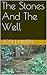 The Stones And The Well (Free Story Friday, #23)