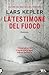 La testimone del fuoco by Lars Kepler