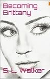 Becoming Brittany by S.L. Walker