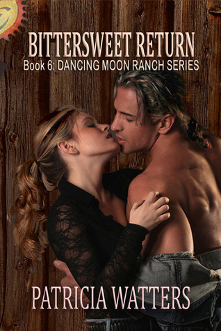 Bittersweet Return (Dancing Moon Ranch, #6)