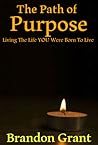 The Path of Purpose; Live The Life You Were Born To Live