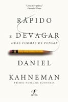 Rápido e Devagar: Duas Formas de Pensar