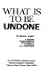 What is to be undone: A modern revolutionary discussion of classical left ideologies (An Extending horizons book)