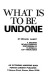 What is to be undone: A modern revolutionary discussion of classical left ideologies (An Extending horizons book)