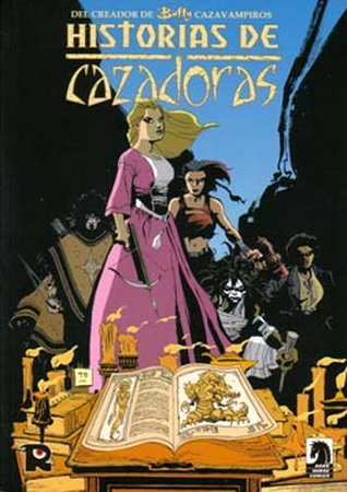 Buffy presenta: Historias de Cazadoras (Buffy Cazavampiros, #10)