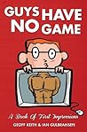 Guys Have No Game: A Book Of First Impressions